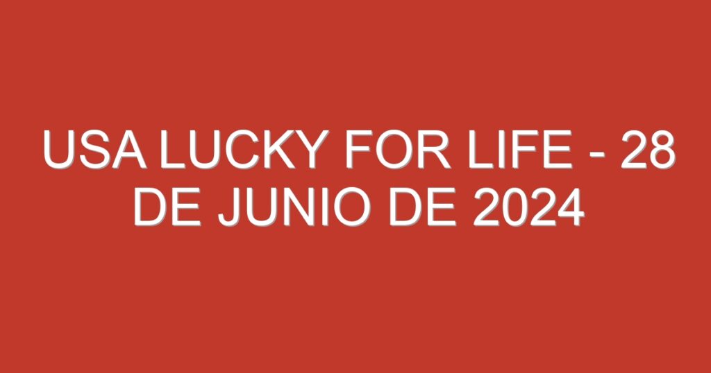 USA Lucky for Life – 28 de junio de 2024