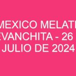 Mexico Melate Revanchita – 26 de julio de 2024