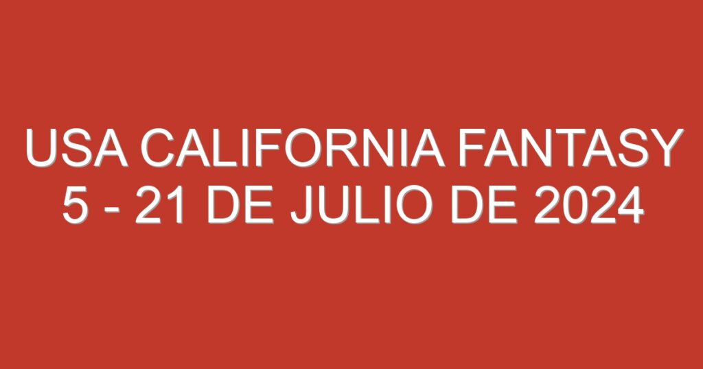 USA California Fantasy 5 – 21 de julio de 2024