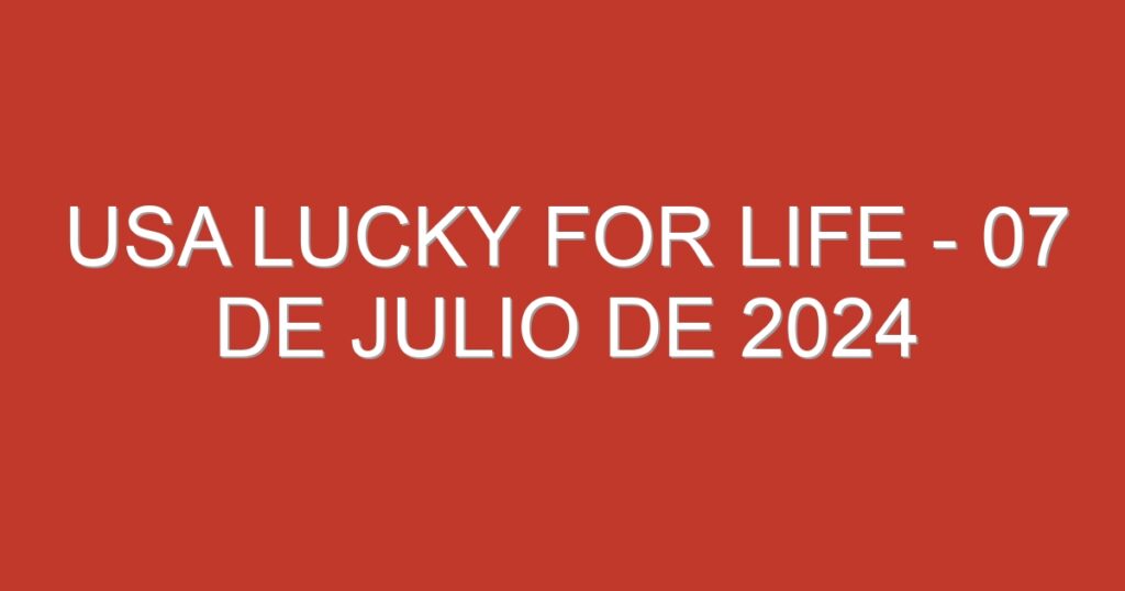 USA Lucky for Life – 07 de julio de 2024