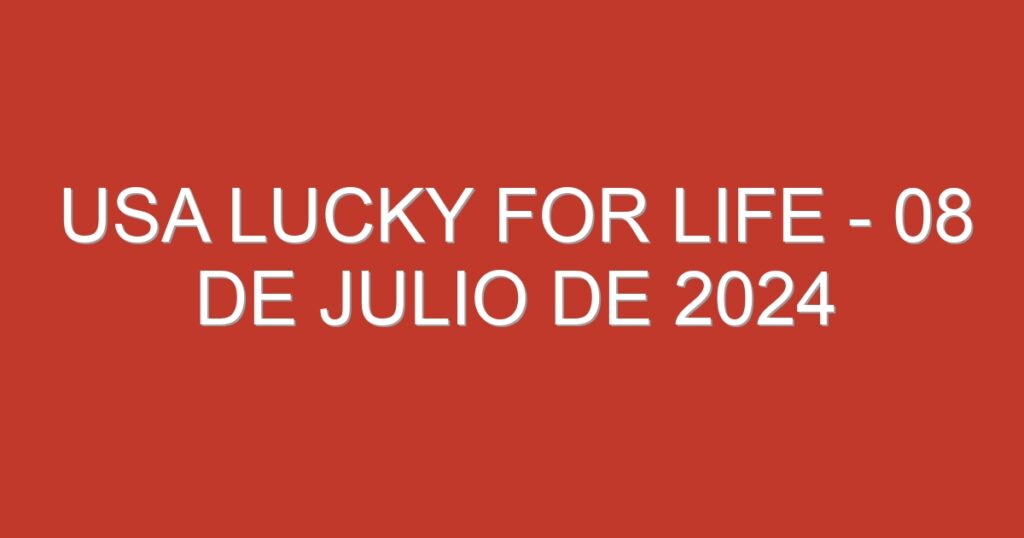 USA Lucky for Life – 08 de julio de 2024