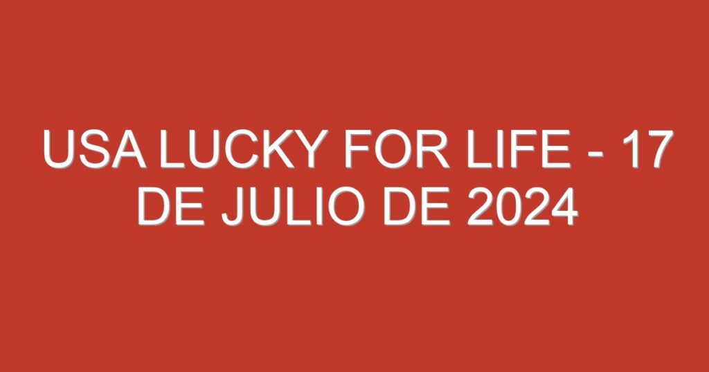 USA Lucky for Life – 17 de julio de 2024