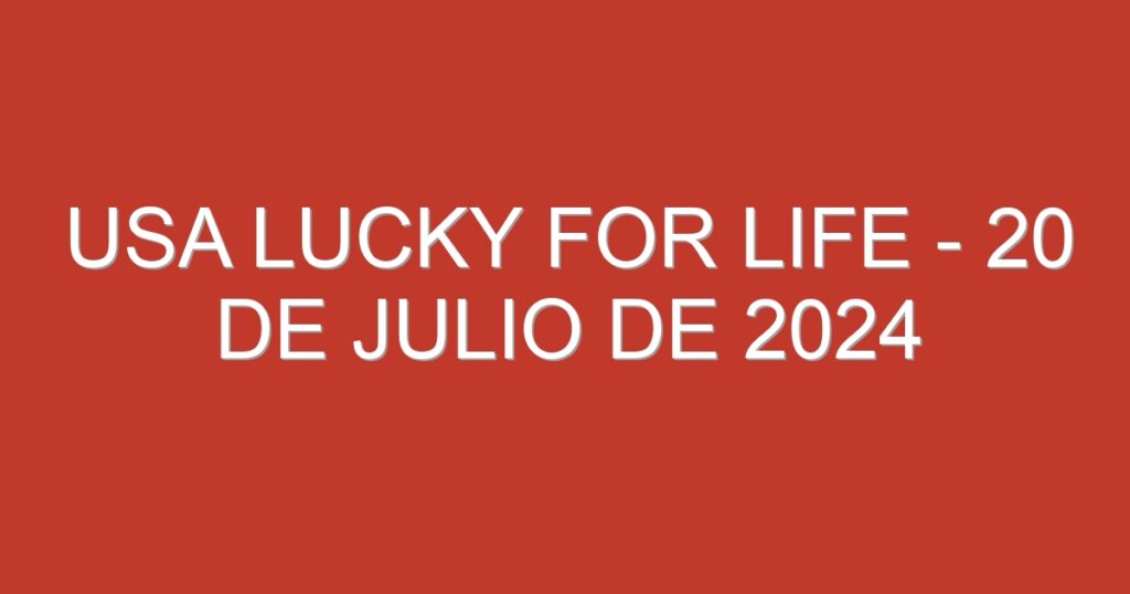 USA Lucky for Life – 20 de julio de 2024