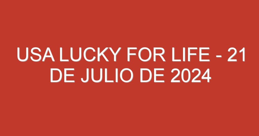 USA Lucky for Life – 21 de julio de 2024