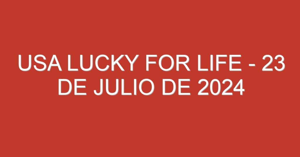 USA Lucky for Life – 23 de julio de 2024