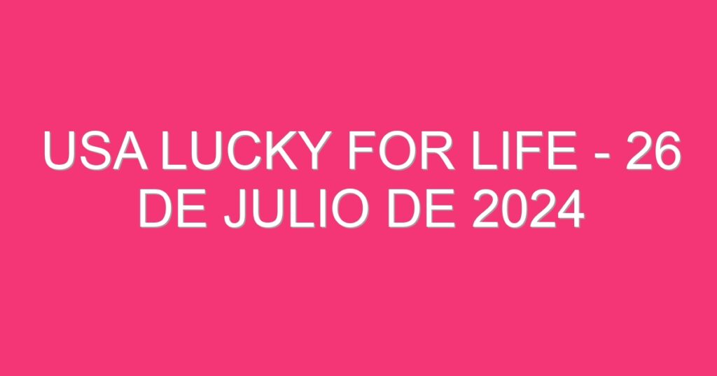 USA Lucky for Life – 26 de julio de 2024