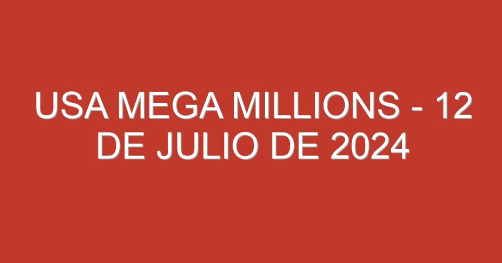 USA Mega Millions – 12 de julio de 2024