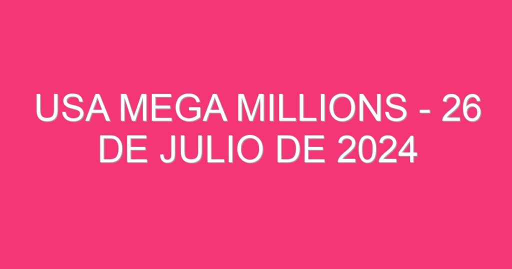 USA Mega Millions – 26 de julio de 2024