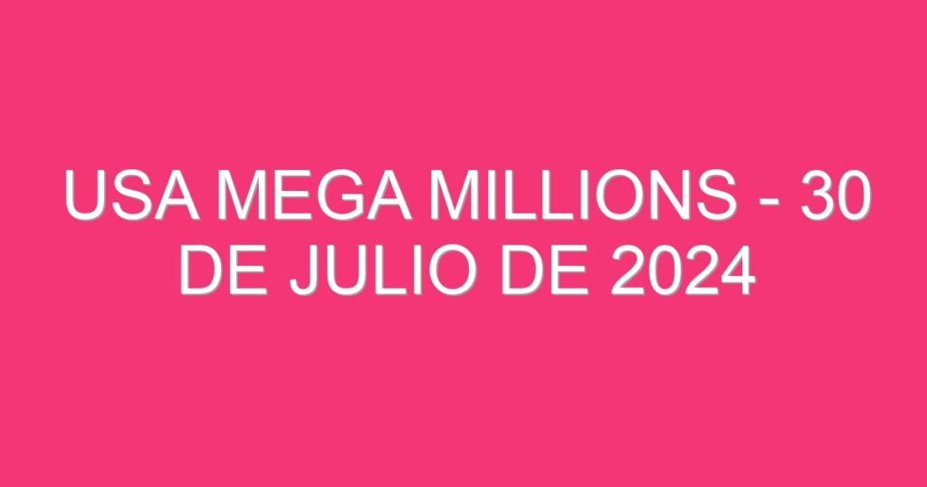 USA Mega Millions – 30 de julio de 2024