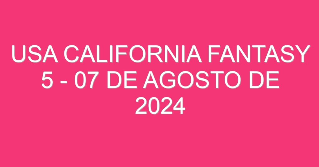 USA California Fantasy 5 – 07 de agosto de 2024