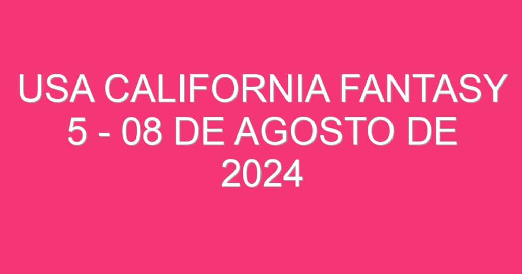 USA California Fantasy 5 – 08 de agosto de 2024