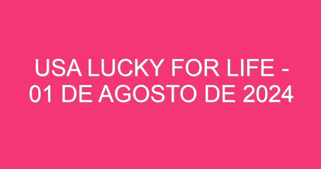 USA Lucky for Life – 01 de agosto de 2024