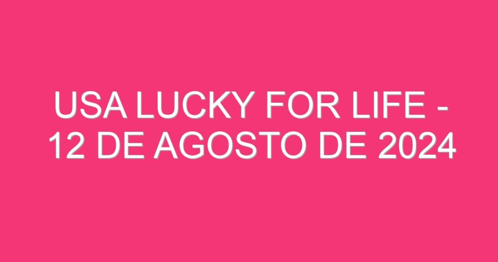 USA Lucky for Life – 12 de agosto de 2024