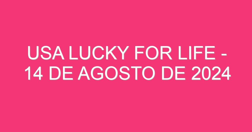 USA Lucky for Life – 14 de agosto de 2024