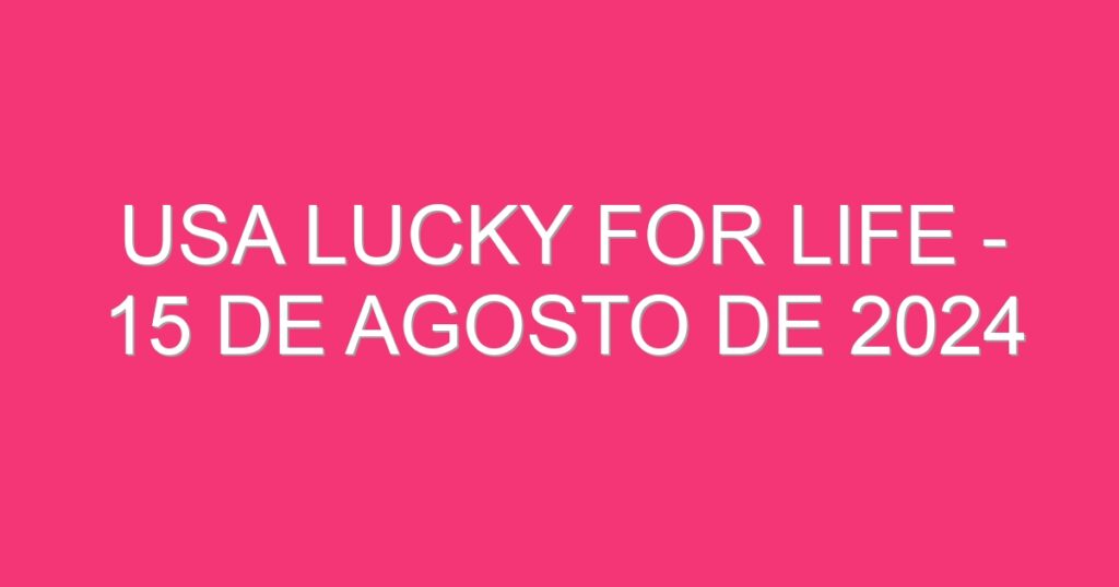 USA Lucky for Life – 15 de agosto de 2024