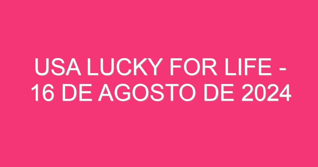 USA Lucky for Life – 16 de agosto de 2024