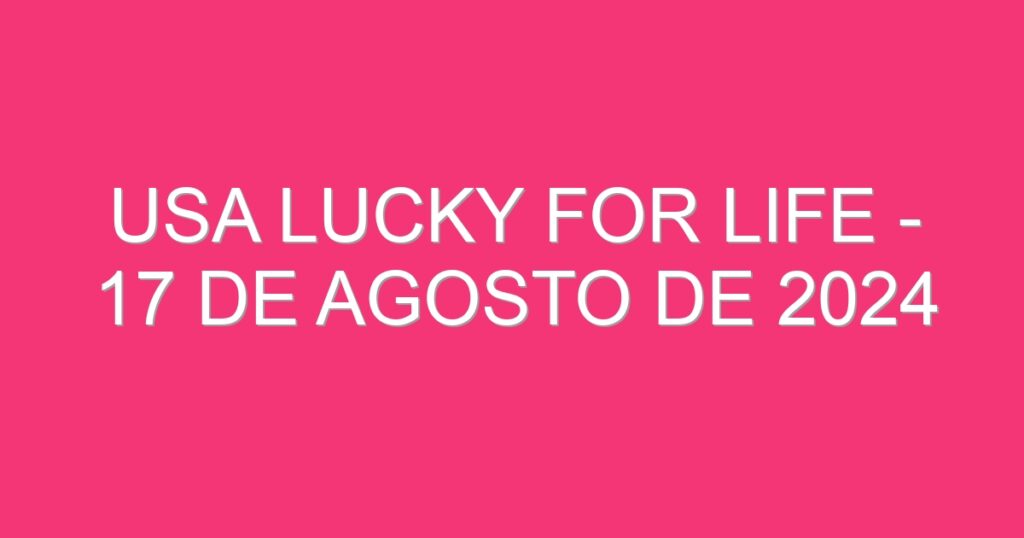 USA Lucky for Life – 17 de agosto de 2024