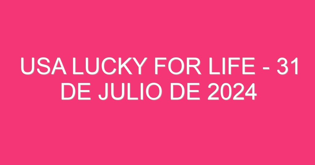 USA Lucky for Life – 31 de julio de 2024