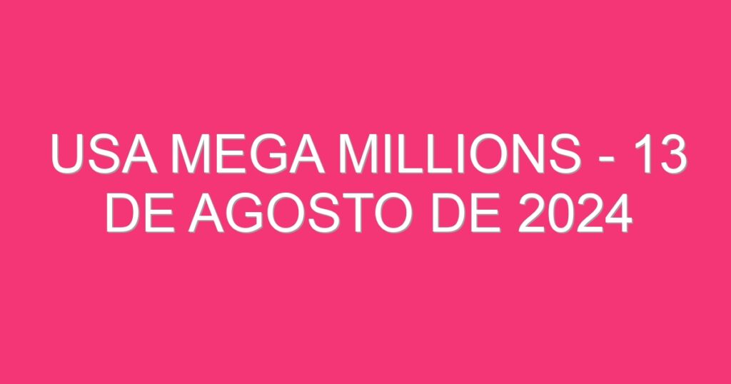 USA Mega Millions – 13 de agosto de 2024