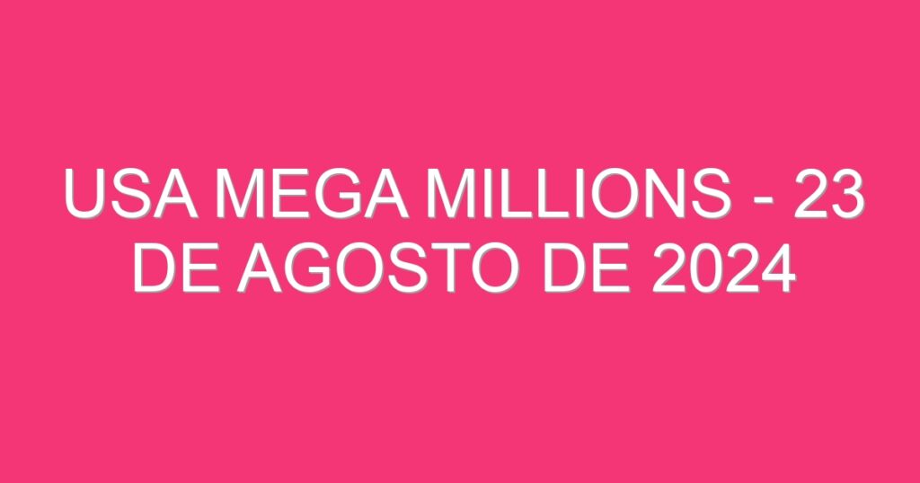 USA Mega Millions – 23 de agosto de 2024