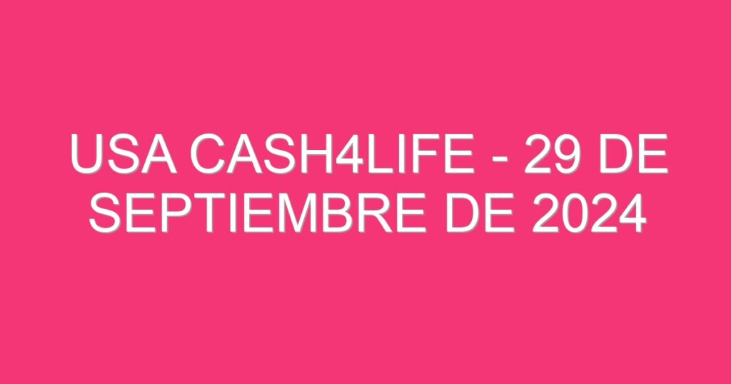 USA Cash4Life – 29 de septiembre de 2024