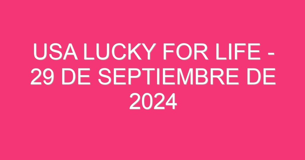 USA Lucky for Life – 29 de septiembre de 2024