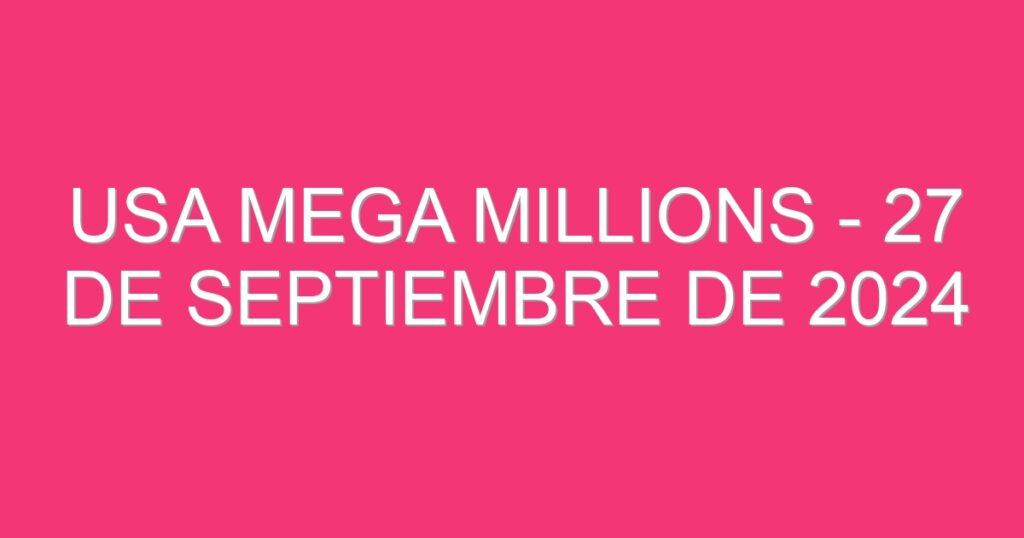 USA Mega Millions – 27 de septiembre de 2024