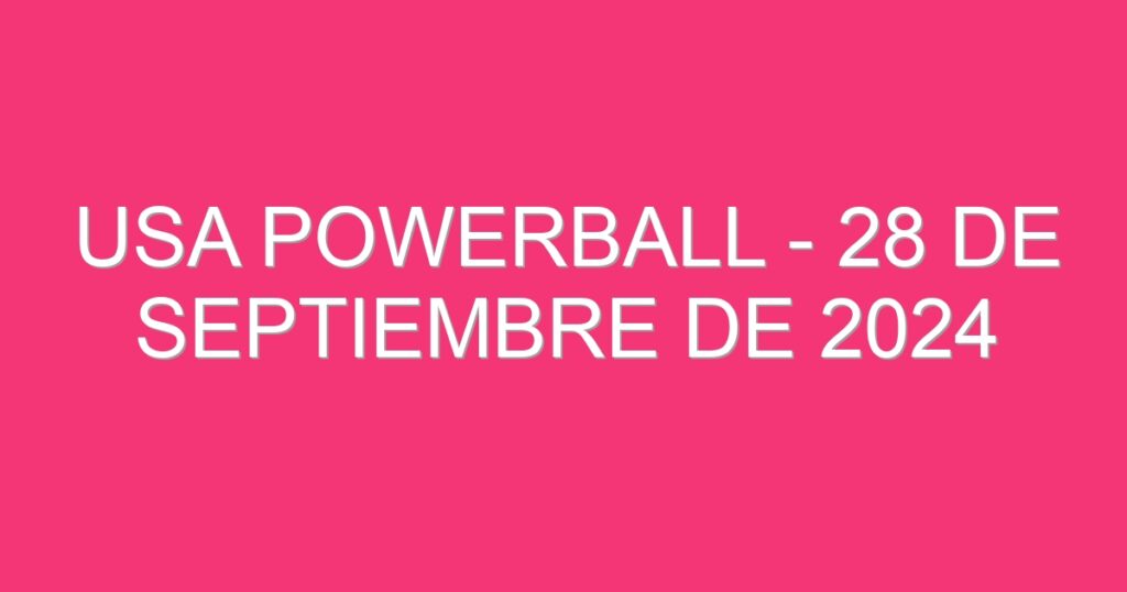 USA Powerball – 28 de septiembre de 2024