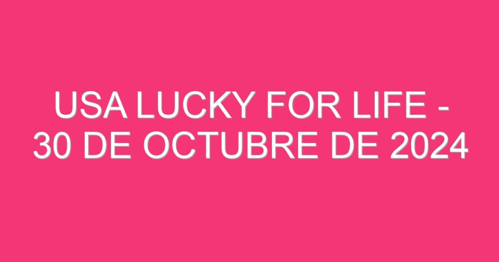 USA Lucky for Life – 30 de octubre de 2024