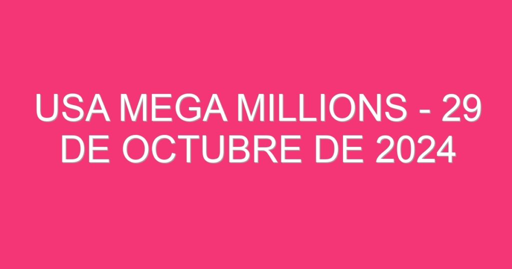 USA Mega Millions – 29 de octubre de 2024