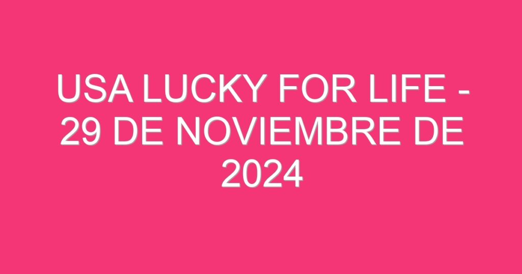 USA Lucky for Life – 29 de noviembre de 2024