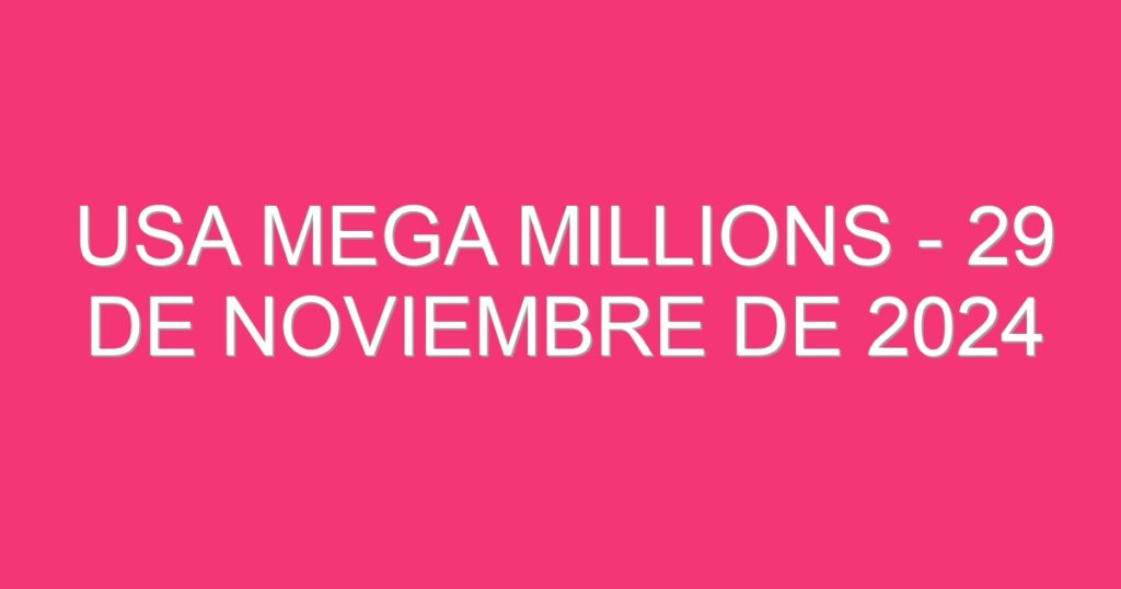 USA Mega Millions – 29 de noviembre de 2024