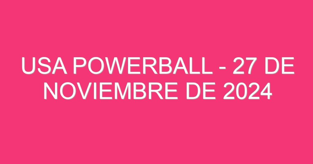 USA Powerball – 27 de noviembre de 2024