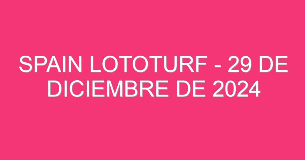 Spain Lototurf – 29 de diciembre de 2024