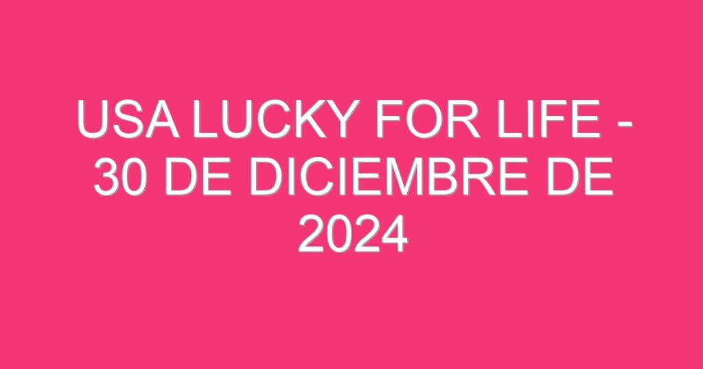 USA Lucky for Life – 30 de diciembre de 2024